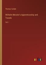Wilhelm Meister's Apprenticeship and Travels: Vol. I