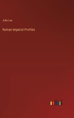 Roman Imperial Profiles - John Lee - cover