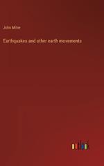 Earthquakes and other earth movements