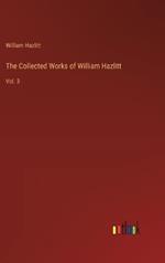 The Collected Works of William Hazlitt: Vol. 3