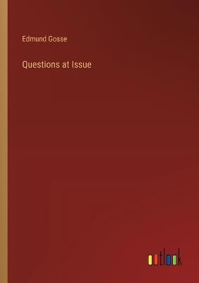 Questions at Issue - Edmund Gosse - cover