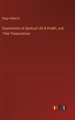 Experiments of Spiritual Life & Health, and Their Preservatives