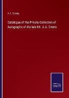 Catalogue of the Private Collection of Autographs of the late Mr. A.A. Smets - A A Smets - cover