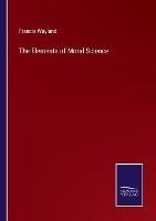 The Elements of Moral Science - Francis Wayland - cover