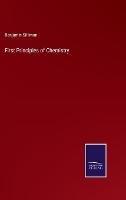 First Principles of Chemistry - Benjamin Silliman - cover