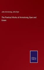 The Poetical Works of Armstrong, Dyer and Green