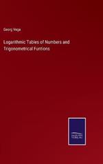 Logarithmic Tables of Numbers and Trigonometrical Funtions