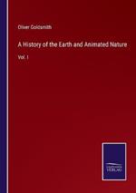 A History of the Earth and Animated Nature: Vol. I