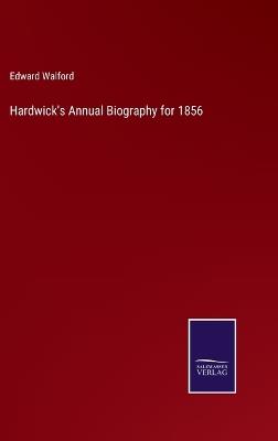 Hardwick's Annual Biography for 1856 - Edward Walford - cover