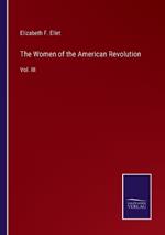 The Women of the American Revolution: Vol. III