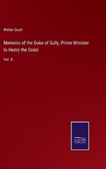 Memoirs of the Duke of Sully, Prime Minister to Henry the Great: Vol. II