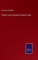 Yankee Travels, through the Island of Cuba