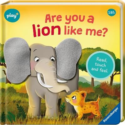 Ravensburger Play+ Infant & Toddler - Are you a Lion like me?: Read, touch and feel - Kathrin Lena Orso - cover