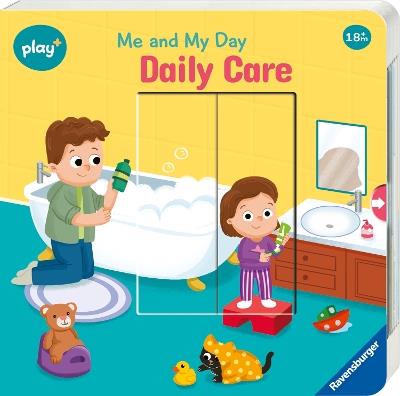 Ravensburger Play+ Infant & Toddler - Me and My Day: Daily Care - Maria Höck - cover