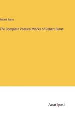 The Complete Poetical Works of Robert Burns