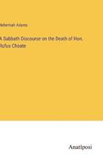 A Sabbath Discourse on the Death of Hon. Rufus Choate
