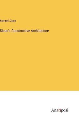 Sloan's Constructive Architecture - Samuel Sloan - cover