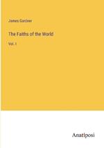 The Faiths of the World: Vol. I