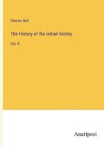 The History of the Indian Mutiny: Vol. II
