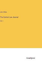 The Central Law Journal: Vol. I