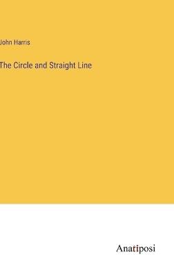 The Circle and Straight Line - John Harris - cover