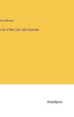 Life of the Late John Duncan