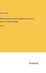 Miscellaneous and Posthumous Works of Henry Thomas Buckle: Vol. 3