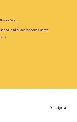 Critical and Miscellaneous Essays: Vol. 3 - Thomas Carlyle - cover