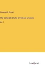 The Complete Works of Richard Crashaw: Vol. 1