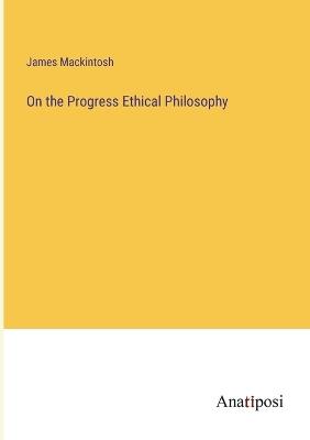 On the Progress Ethical Philosophy - James Mackintosh - cover
