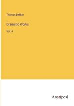 Dramatic Works: Vol. 4