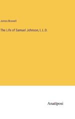 The Life of Samuel Johnson, L.L.D.