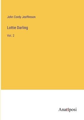 Lottie Darling: Vol. 2 - John Cordy Jeaffreson - cover