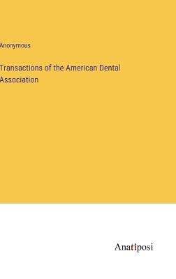 Transactions of the American Dental Association - Anonymous - cover