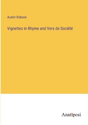 Vignettes in Rhyme and Vers de Soci?t? - Austin Dobson - cover