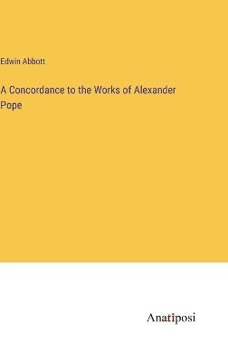 A Concordance to the Works of Alexander Pope - Edwin Abbott - cover