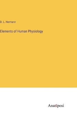 Elements of Human Physiology - D L Hermann - cover