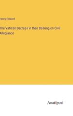 The Vatican Decrees in their Bearing on Civil Allegiance