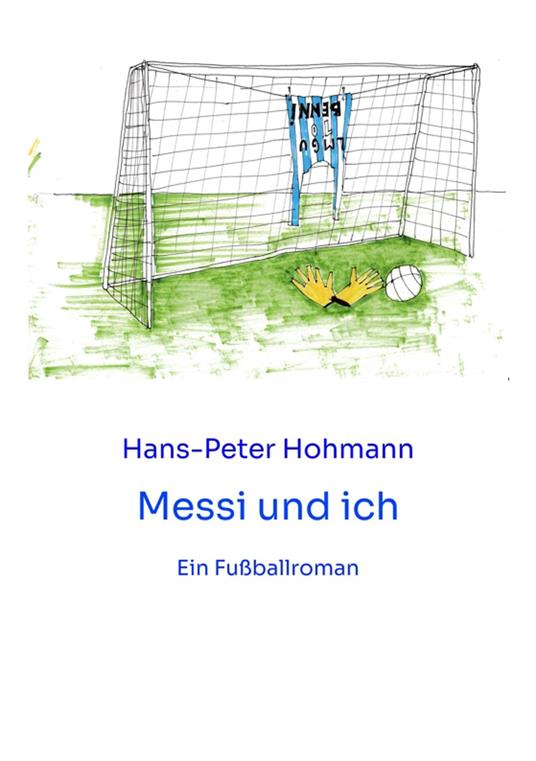 Messi und ich - Hans-Peter Hohmann,Sigi Bucher - ebook