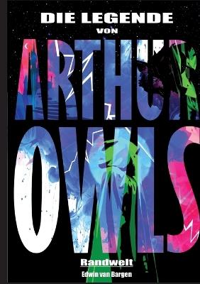 Die Legende von Arthur Owls (Fantasy): Randwelt - Edwin Van Bargen - cover