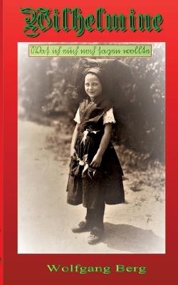 Wilhelmine: Was ich euch noch sagen wollte - Wolfgang Berg - cover