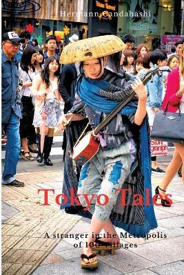 Tokyo Tales: A stranger in the Metropolis of 100 Villages - Hermann Candahashi - cover
