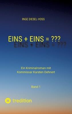 Eins + Eins = Krimi oder Psychothriller = entscheidet selbst: Ein Kriminalroman mit Kommissar Karsten Dehnert - Inge Diesel-Voß - cover