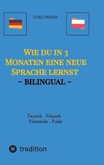 Wie du in 3 Monaten eine neue Sprache lernst - bilingual: Deutsch - Polnisch / Niemiecki - Polski