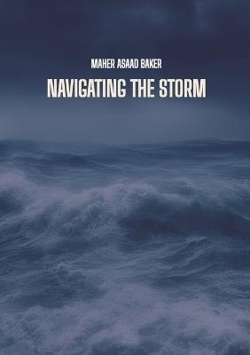 Navigating the storm - Maher Asaad Baker - cover