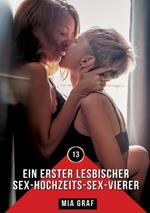 Ein erster lesbischer Sex-Hochzeits-Sex-Vierer: Erotische Geschichten mit explizitem Sex für Erwachsene