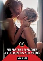 Ein erster lesbischer Sex-Hochzeits-Sex-Vierer: Erotische Geschichten mit explizitem Sex für Erwachsene