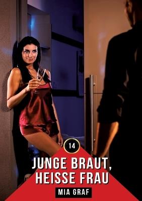 Junge Braut, heiße Frau: Erotische Geschichten mit explizitem Sex für Erwachsene - Mia Graf - cover