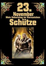 23. November, mein Geburtstag: Geboren im Zeichen des Schützen. Meine Eigenschaften und Charakterzüge, meine Stärken und Schwächen, meine Geburtstagsbegleiter und historische Ereignisse