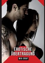 Erotische Übertragung: Verbotene Erotikgeschichten mit explizitem Sex für Erwachsene